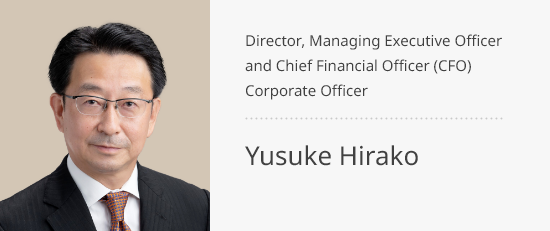 Director, Managing Executive Officer and Chief Financial Officer (CFO) Corporate Officer Yusuke Hirako