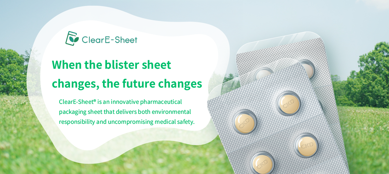 Eco-friendly medicine packaging sheets “ClearE-Sheet®”